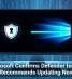 Microsoft Confirms Defender Issues, Recommends Updating Now