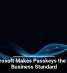 Microsoft Makes Passkeys the New Business Standard