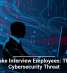 Deepfake Interview Employees: The New Cybersecurity Threat