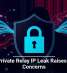 Apple Private Relay IP Leak Raises Privacy Concerns