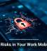 Hidden Risks in Your Work Mobile Apps