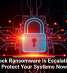 Interlock Ransomware Is Escalating, So Protect Your Systems Now