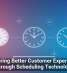Delivering Better Customer Experiences Through Scheduling Technology