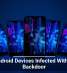 Fresh Android Devices Infected With Stealthy Backdoor